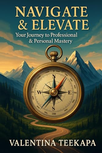 Navigate & Elevate: Your Journey to Personal & Professional Mastery
