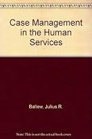 Case Management in the Human Services 0398052360 Book Cover