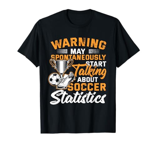 May Spontaneously Starts Talking Soccer Stats T-Shirt