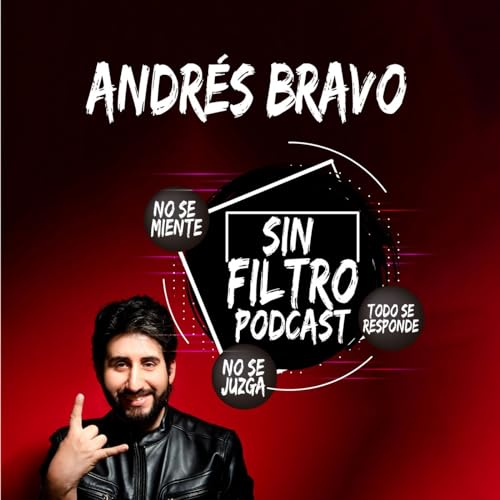 Couverture de SIN FILTRO Podcast -Andr&eacute;s Bravo ft @atehomanager