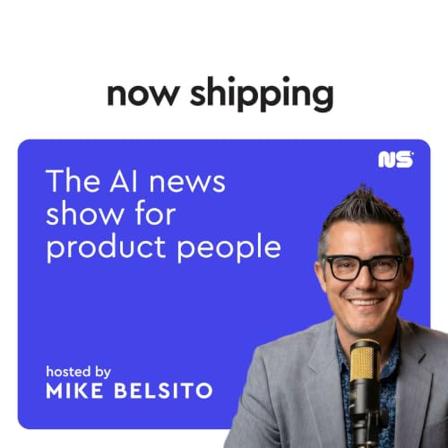 Now Shipping: A Mind the Product podcast cover art