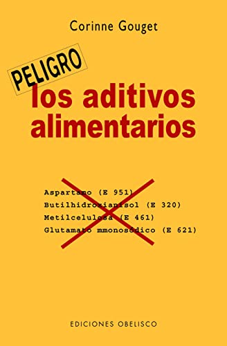 Los aditivos alimentarios/ The Food Additives: La Guia Indispensable Para Que No Te Envenenen Mas