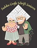  Sudoku Große Schrift Senioren: Rätselbuch für Senioren mit 120 Rätseln - Leicht bis Schwer - Geschenkidee für alte Leute und Rentner