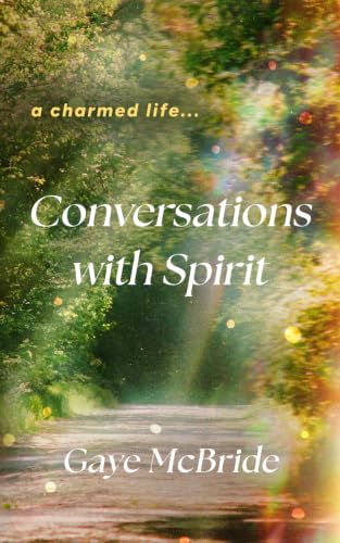 A Charmed Life: Conversations with Spirit (The Charmed Series)