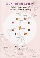 Island in the Stream: A Quick Case Study of Taiwan's Complex History 9576386454 Book Cover