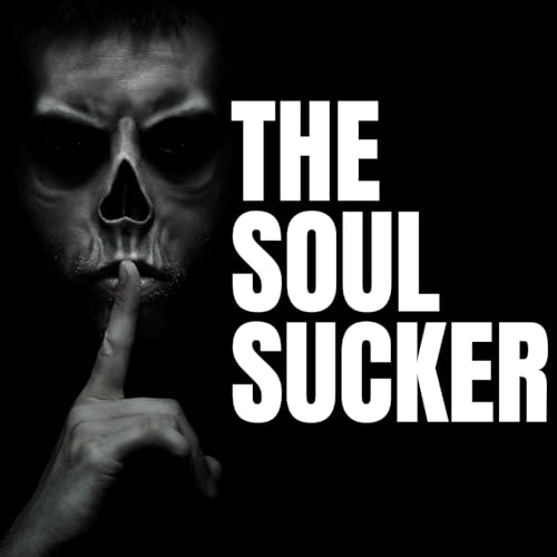004: The Soul Sucker &ndash; She visits when I sleep