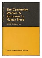 The community worker: A response to human need (Report - Group for the Advancement of Psychiatry) 087318128X Book Cover