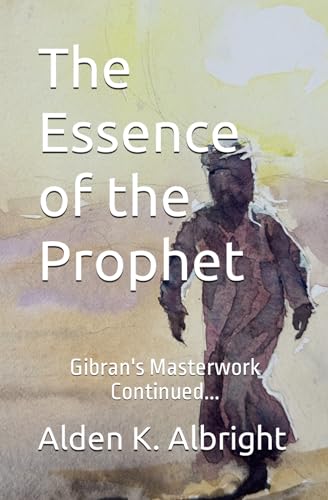 The Essence of the Prophet: Gibran's Masterwork Continued...