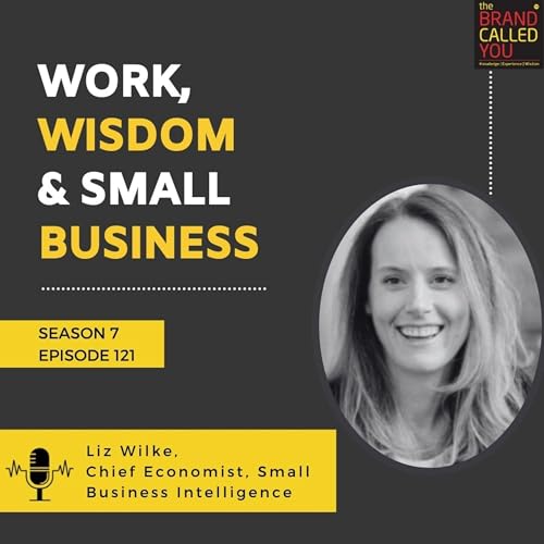 Work, Wisdom & Small Business | Liz Wilke, Chief Economist, Small Business Intelligence cover art