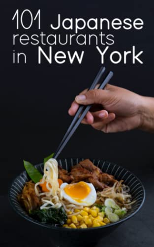 101 Japanese restaurants in New York: The best Japanese restaurants in New York City: where to find the best sushi, sashimi, ramen, and more.