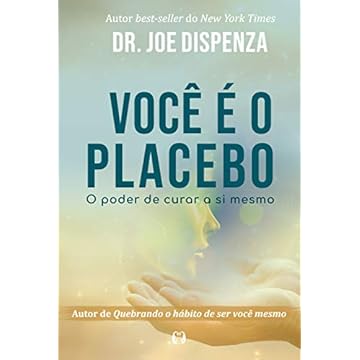 Capa do livro Você é o placebo: O poder de curar a si mesmo