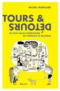 Paperback Tours et détours: Les plus belles expressions du français de Belgique (French Edition) [French] Book