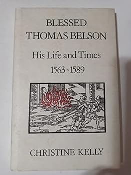 Hardcover Blessed Thomas Belson: His Life and Times, 1563-1589 Book