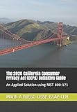 The 2020 California Consumer  Privacy Act (CCPA) Definitive Guide: An Applied Solution using NIST 800-171