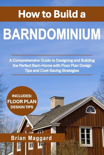 How to Build a Barndominium: A Comprehensive Guide to Designing