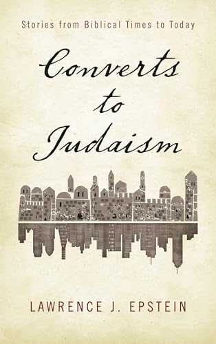 Converts to Judaism: Stories from Biblical Times to Today
