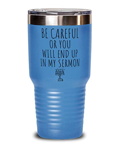 Funny Pastor 30oz Tumbler, Religious Humor, Preacher Minister Tumblers, Be Careful or You Will End Up In My Sermon, Light Blue