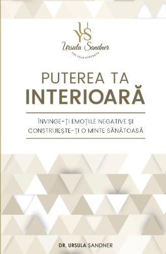 Puterea ta interioara: Invinge-ti emotiile negative si construieste-ti o minte sanatoasa Paperback โ 8 Sept. 2016