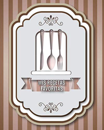 Mis recetas favoritas Libro de recetas en blanco para anotar sus recetas favoritas o crear sus propios platos. Con una concepción profesional bien