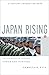 Japan Rising: The Resurgence of Japanese Power and Purpose (Century Foundation Books)