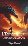 L'Entre deux: Le monde des dragons