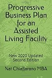 Progressive Business Plan for an Assisted Living Facility: New 2020 Updated Second Edition