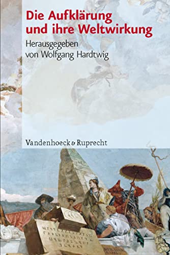 Die Aufklärung und ihre Weltwirkung (Geschichte und Gesellschaft.) (German Edition)
