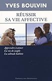 Réussir sa vie affective, apprendre à aimer, la vie de couple, la solitude habitée