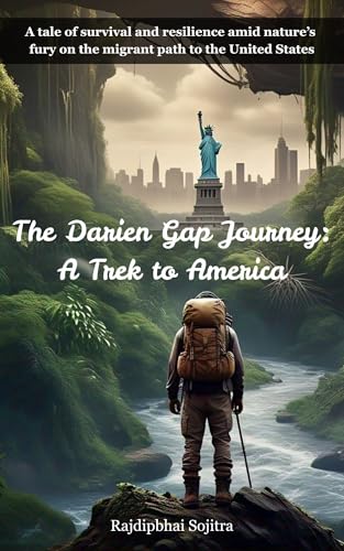 The Darien Gap Journey: A Trek to America: A tale of survival and resilience amid nature’s fury on the migrant path to the United States