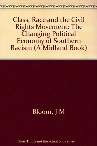 Class, Race, and the Civil Rights Movement: The Changing Political Economy of Southern Racism (Blacks in the Diaspora Series)