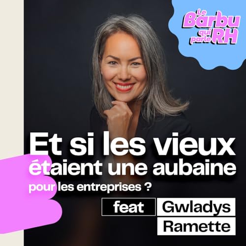 『“AdopteUnVieux.com – Les Seniors, une Aubaine pour les Entreprises ?” 👵🏻 x Gwladys Ramette』のカバーアート