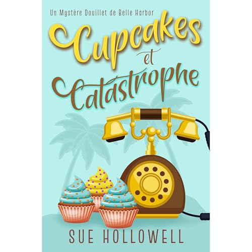 Cupcakes et Catastrophe Audiolibro Por Sue Hollowell arte de portada