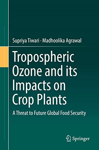 Tropospheric Ozone and its Impacts on Crop Plants: A Threat to Future Global Food Security