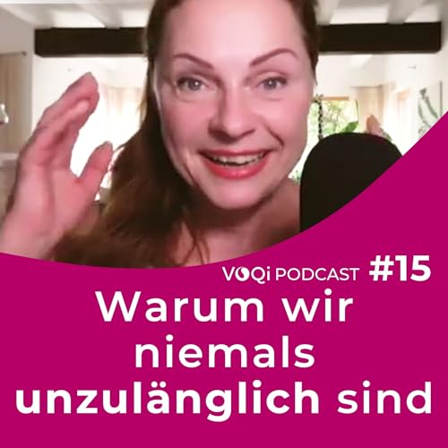 Warum wir niemals unzul&auml;nglich sind &ndash; VOQi PODCAST #15