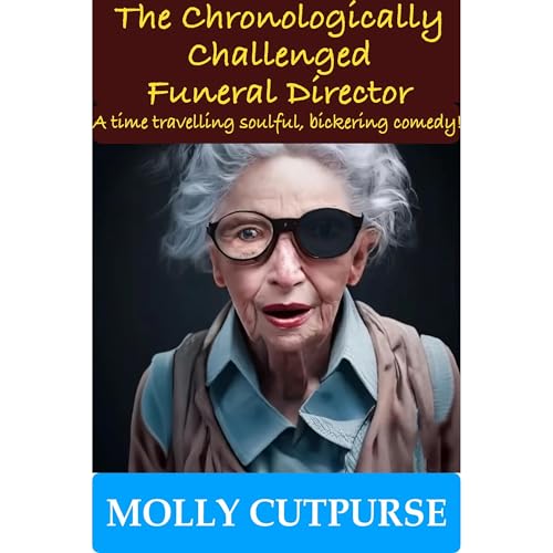 The Chronologically Challenged Funeral Director Audiolibro Por Molly Cutpurse arte de portada