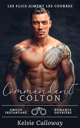 livre Commandant Colton: Amour Instantané Romance Ouvrière (Les Flics Aiment Les Courbes t. 3)