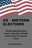 US MIDTERM ELECTIONS: Understanding this year's election results and when to expect them