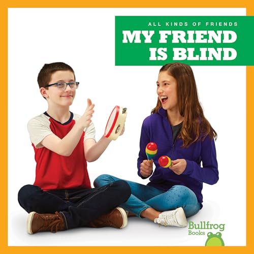 My Friend Is Blind (Bullfrog Books: All Kinds of Friends)