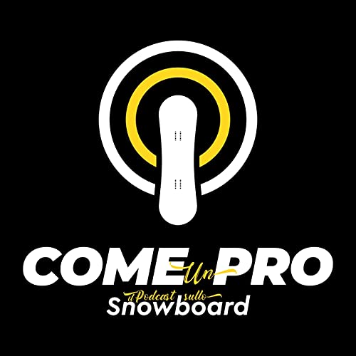 Come un Pro - il Podcast sullo Snowboard copertina