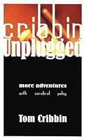 Cribbin Unplugged ...More Adventures with Cerebral Palsy 0968330215 Book Cover
