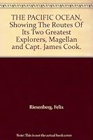 THE PACIFIC OCEAN, Showing The Routes Of Its Two Greatest Explorers, Magellan and Capt. James Cook. B000R4WI6S Book Cover
