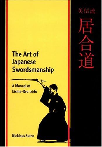 The Art of Japanese Swordsmanship: A Manual of Eishin-Ryu Iaido (Martial Arts)