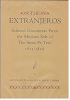 Extranjeros: Selected Documents from the Mexican Side of The Santa Fe Trail 1825-1828 B00115KVH0 Book Cover
