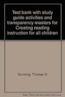 Test bank with study guide activities and transparency masters for Creating reading instruction for all children 0205133851 Book Cover