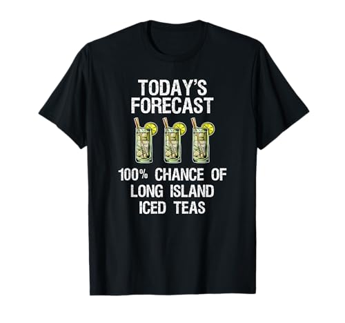 Long Island Iced Tea Shirt - Funny Today's Forecast T-Shirt