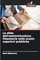 Le sfide dell'amministrazione finanziaria nelle scuole superiori pubbliche (Italian Edition) 3841638279 Book Cover