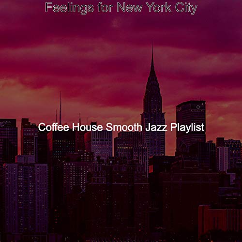 Amazon MusicでCoffee House Smooth Jazz PlaylistのFeelings for New York