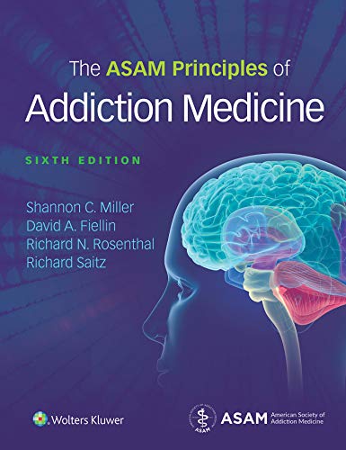 The ASAM Principles of Addiction Medicine The ASAM Principles of Addiction Medicine