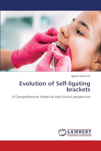 Evolution of Self-ligating brackets: A Comprehensive historical and clinical perspective