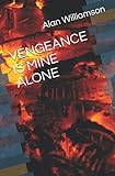 VENGEANCE IS MINE ALONE
